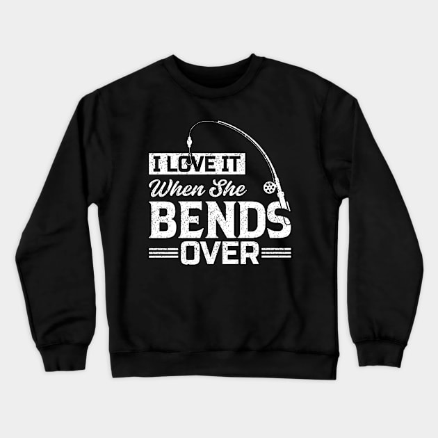 I Love It When She Bends Over Crewneck Sweatshirt by siliana